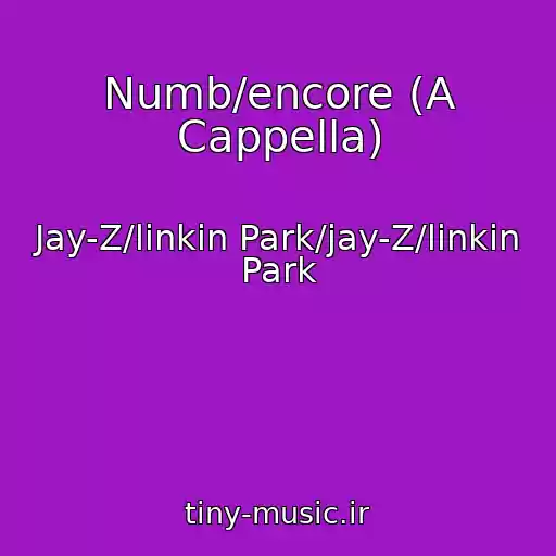 کاور آهنگ Numb/encore (A Cappella) از Jay-Z/linkin Park/jay-Z/linkin Park