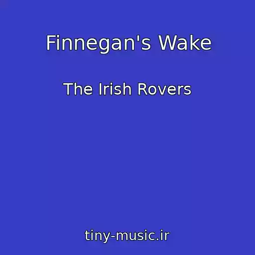 کاور آهنگ Finnegan's Wake از The Irish Rovers