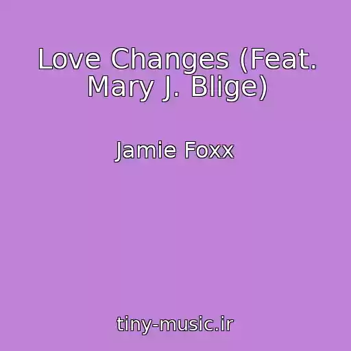 کاور آهنگ Love Changes (Feat. Mary J. Blige) از Jamie Foxx