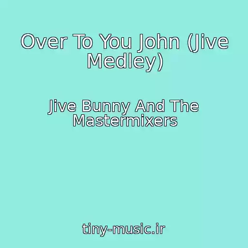 کاور آهنگ Over To You John (Jive Medley) از Jive Bunny And The Mastermixers