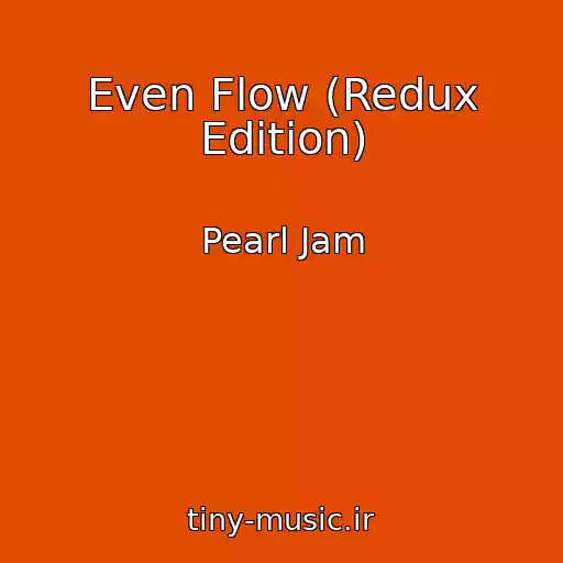 کاور آهنگ Even Flow (Redux Edition) از Pearl Jam
