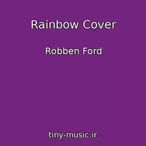 کاور آهنگ Rainbow Cover از Robben Ford