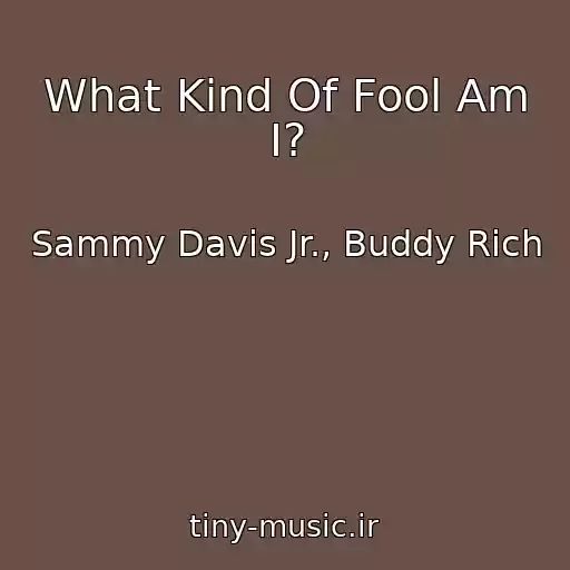 کاور آهنگ What Kind Of Fool Am I? از Sammy Davis Jr., Buddy Rich