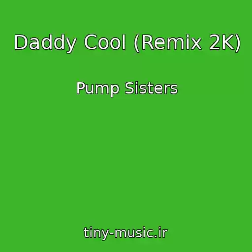 کاور آهنگ Daddy Cool (Remix 2K) از Pump Sisters
