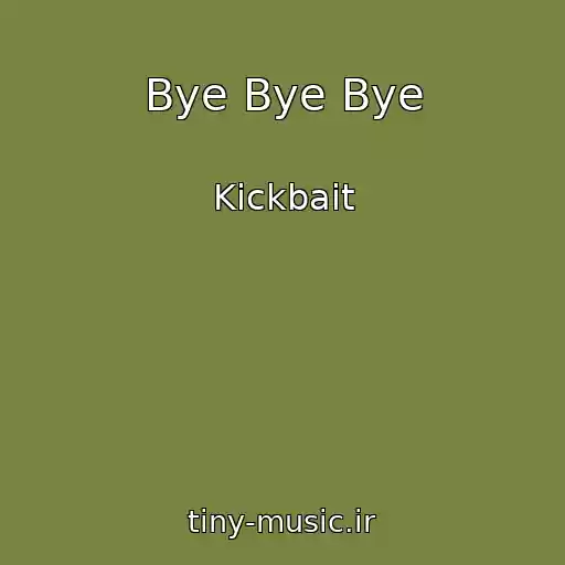 کاور آهنگ Bye Bye Bye از Kickbait