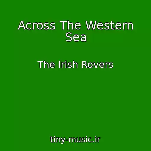 کاور آهنگ Across The Western Sea از The Irish Rovers