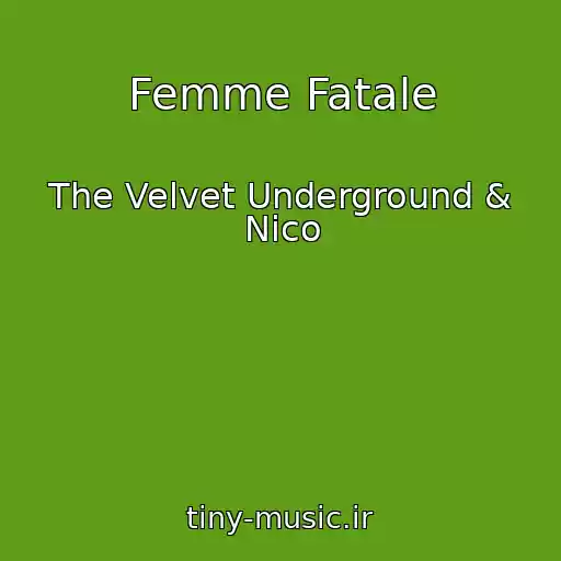 کاور آهنگ Femme Fatale از The Velvet Underground & Nico