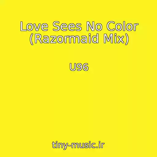 کاور آهنگ Love Sees No Color (Razormaid Mix) از U96
