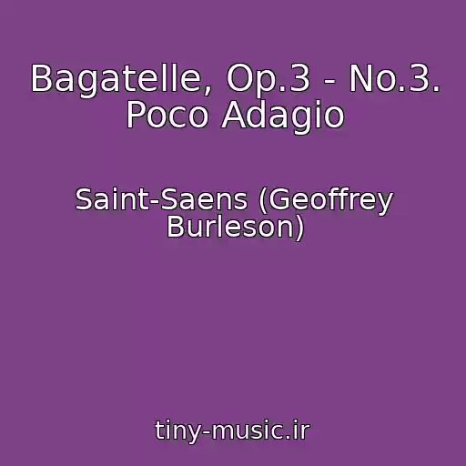 کاور آهنگ Bagatelle, Op.3 - No.3. Poco Adagio از Saint-Saens (Geoffrey Burleson)