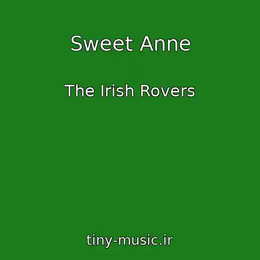 کاور آهنگ Sweet Anne از The Irish Rovers