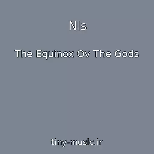 کاور آهنگ Nls از The Equinox Ov The Gods