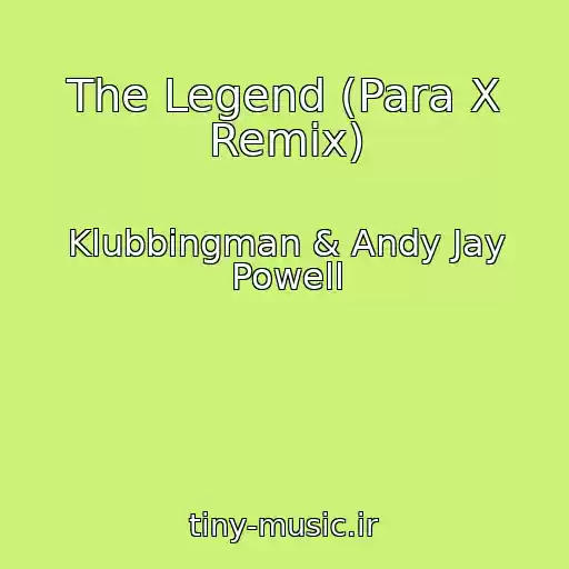 کاور آهنگ The Legend (Para X Remix) از Klubbingman & Andy Jay Powell
