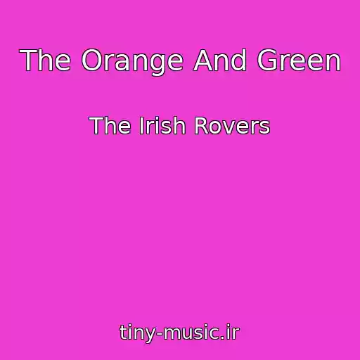 کاور آهنگ The Orange And Green از The Irish Rovers