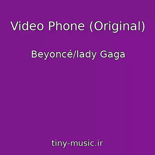 کاور آهنگ Video Phone (Original) از Beyoncé/lady Gaga
