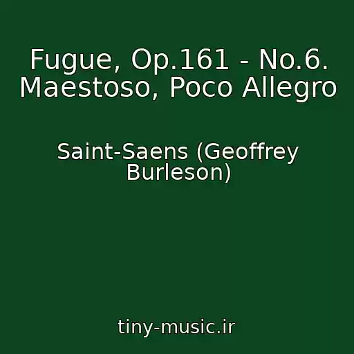 کاور آهنگ Fugue, Op.161 - No.6. Maestoso, Poco Allegro از Saint-Saens (Geoffrey Burleson)