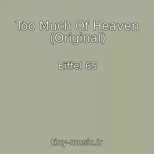 کاور آهنگ Too Much Of Heaven (Original) از Eiffel 65