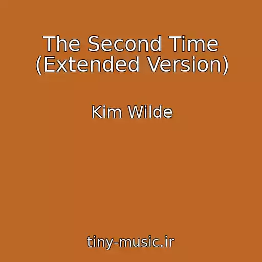 کاور آهنگ The Second Time (Extended Version) از Kim Wilde