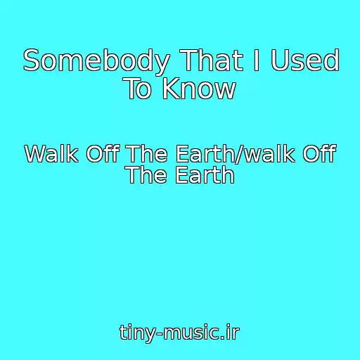 کاور آهنگ Somebody That I Used To Know از Walk Off The Earth/walk Off The Earth