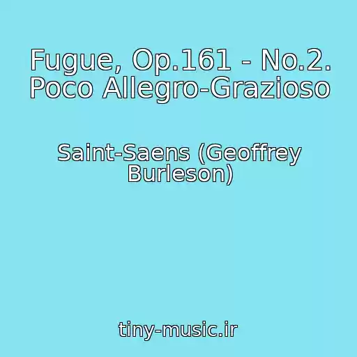 کاور آهنگ Fugue, Op.161 - No.2. Poco Allegro-Grazioso از Saint-Saens (Geoffrey Burleson)