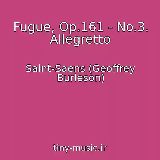 کاور آهنگ Fugue, Op.161 - No.3. Allegretto از Saint-Saens (Geoffrey Burleson)