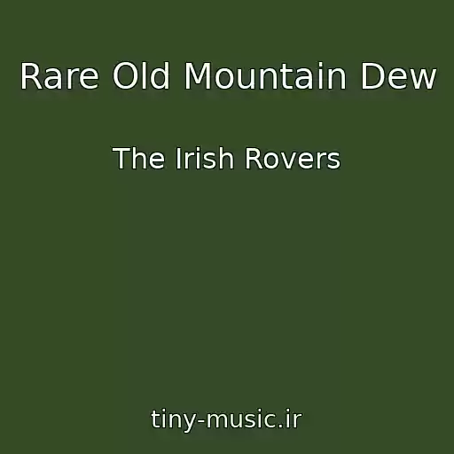 کاور آهنگ Rare Old Mountain Dew از The Irish Rovers