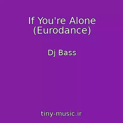 کاور آهنگ If You're Alone (Eurodance) از Dj Bass
