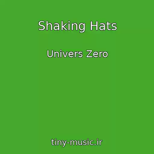 کاور آهنگ Shaking Hats از Univers Zero