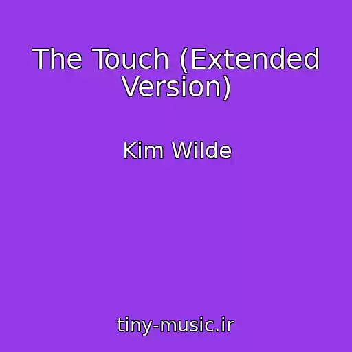کاور آهنگ The Touch (Extended Version) از Kim Wilde