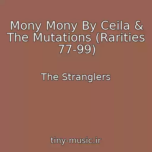 کاور آهنگ Mony Mony By Ceila & The Mutations (Rarities 77-99) از The Stranglers