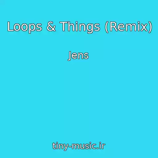 کاور آهنگ Loops & Things (Remix) از Jens