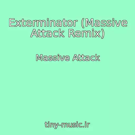 کاور آهنگ Exterminator (Massive Attack Remix) از Massive Attack