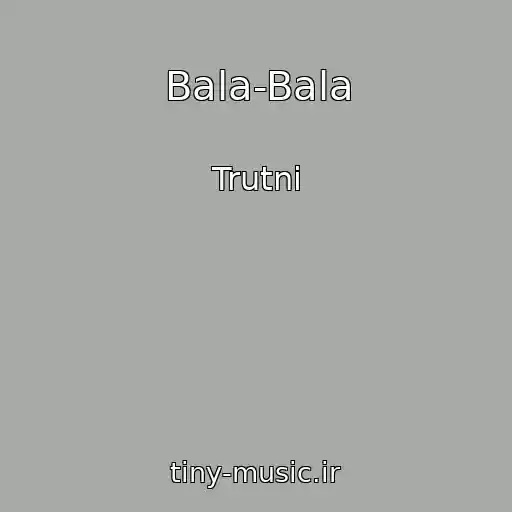 کاور آهنگ Bala-Bala از Trutnі