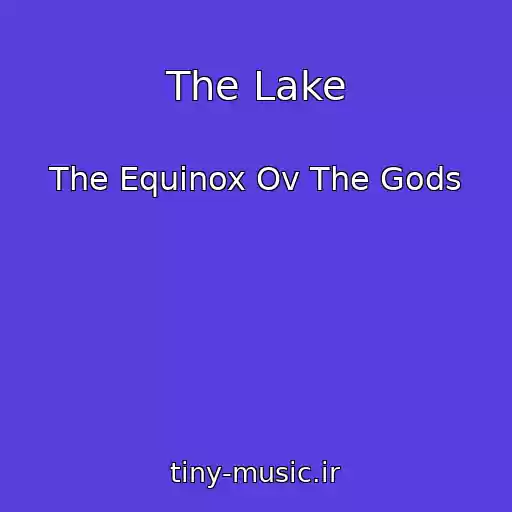 کاور آهنگ The Lake از The Equinox Ov The Gods