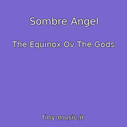 کاور آهنگ Sombre Angel از The Equinox Ov The Gods