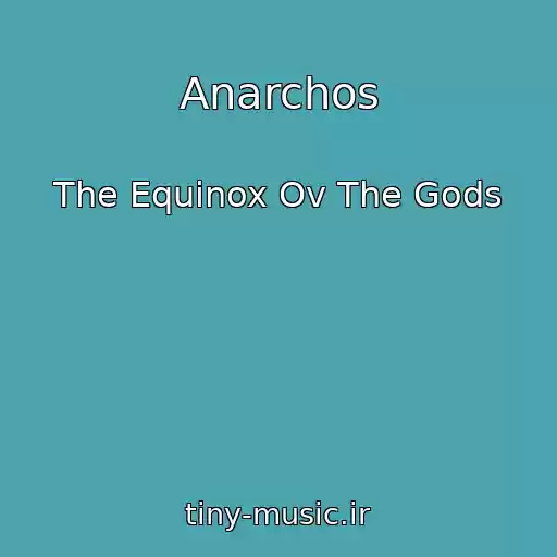 کاور آهنگ Anarchos از The Equinox Ov The Gods