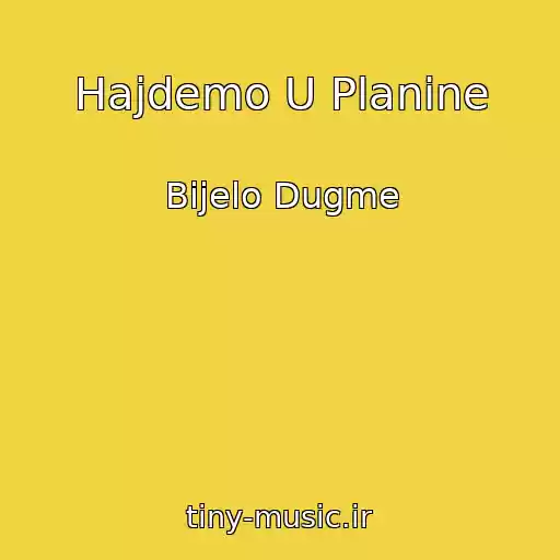 کاور آهنگ Hajdemo U Planine از Bijelo Dugme