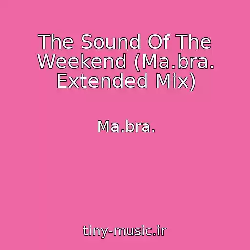 کاور آهنگ The Sound Of The Weekend (Ma.bra. Extended Mix) از Ma.bra.