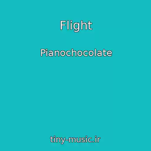 کاور آهنگ Flight از Pianochocolate