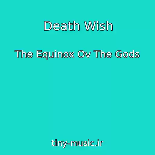 کاور آهنگ Death Wish از The Equinox Ov The Gods