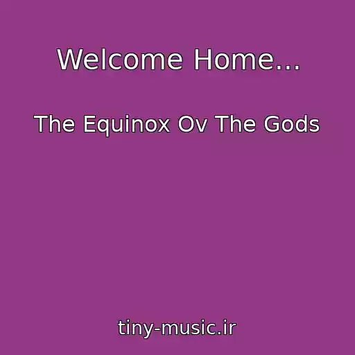 کاور آهنگ Welcome Home... از The Equinox Ov The Gods