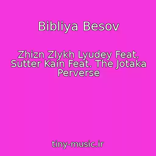 کاور آهنگ Bibliya Besov از Zhizn Zlykh Lyudey Feat. Sutter Kain Feat. The Jotaka Perverse