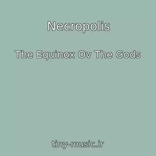 کاور آهنگ Necropolis از The Equinox Ov The Gods