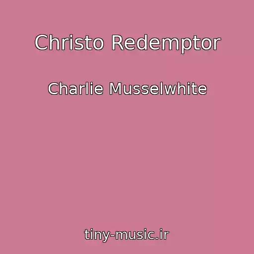کاور آهنگ Christo Redemptor از Charlie Musselwhite