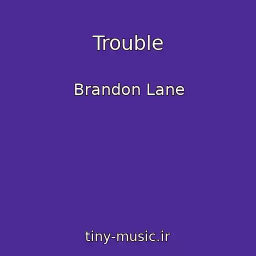 کاور آهنگ Trouble از Brandon Lane