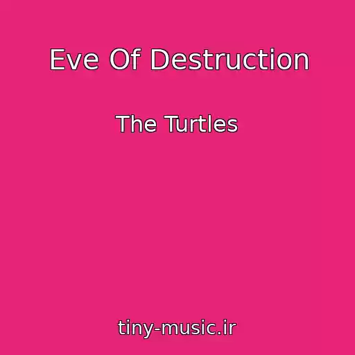 کاور آهنگ Eve Of Destruction از The Turtles