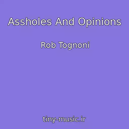 کاور آهنگ Assholes And Opinions از Rob Tognoni