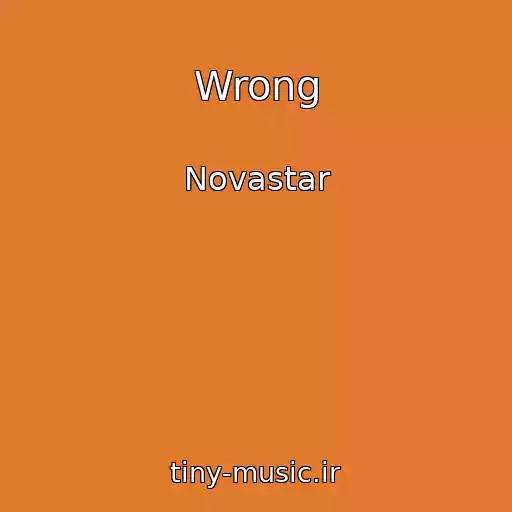 کاور آهنگ Wrong از Novastar