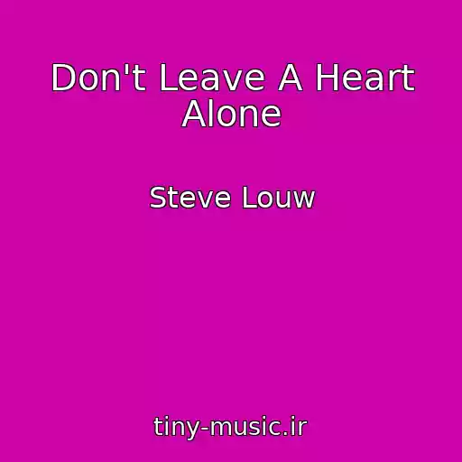 کاور آهنگ Don't Leave A Heart Alone از Steve Louw