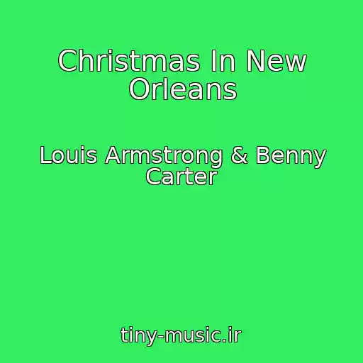 کاور آهنگ Christmas In New Orleans از Louis Armstrong & Benny Carter