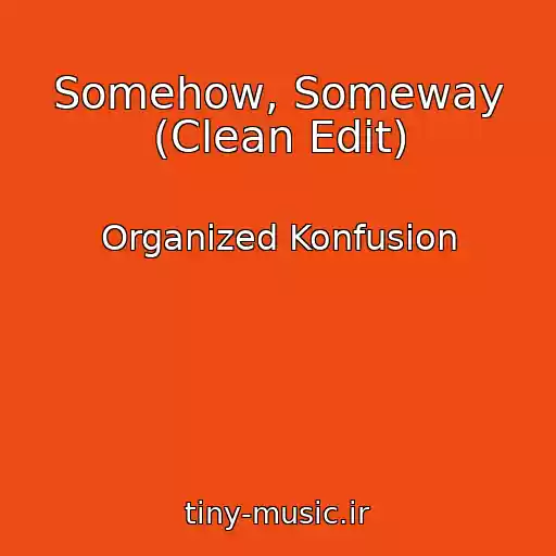 کاور آهنگ Somehow, Someway (Clean Edit) از Organized Konfusion